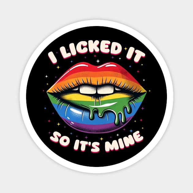 LGBT Pride I Licked It So It's Mine Magnet by Buleskulls 